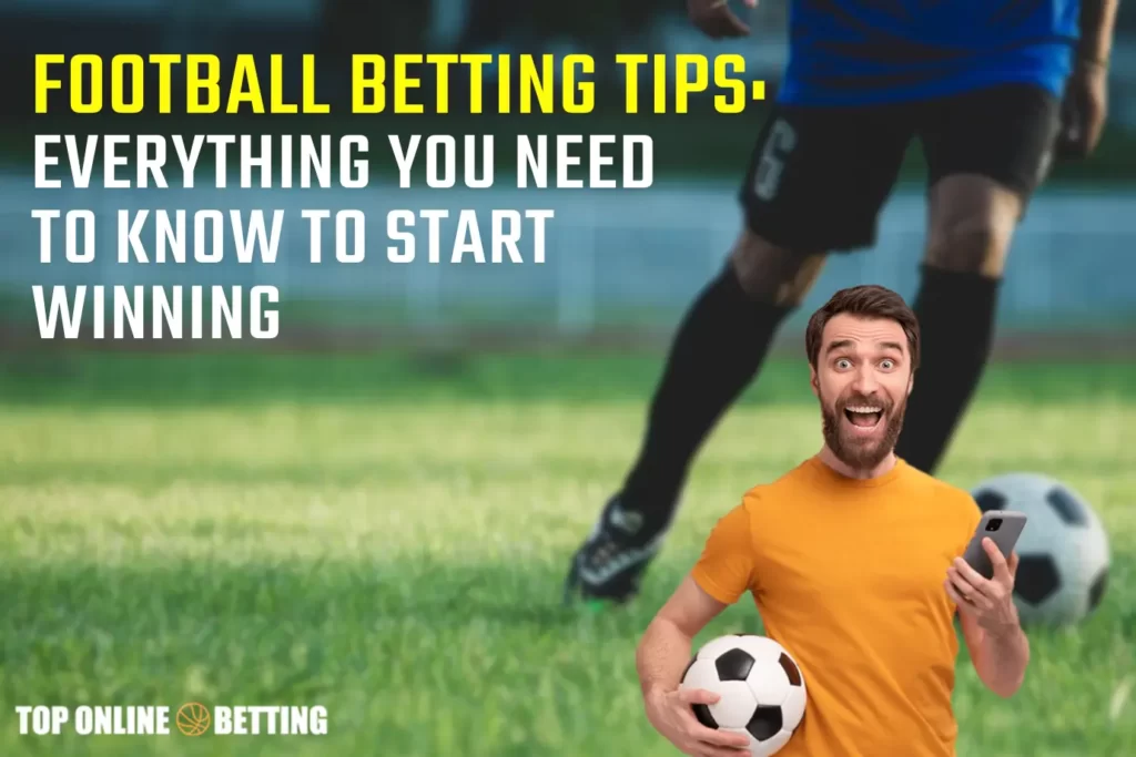 Football Betting Tips Everything You Need to know to start winning