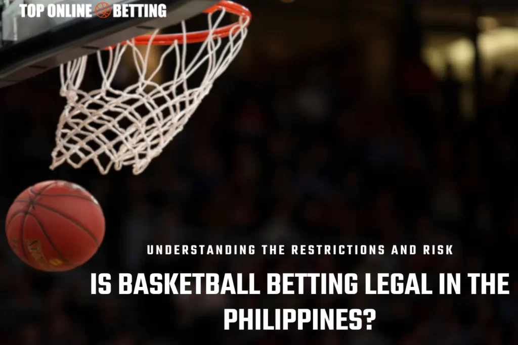 Apakah Taruhan Bola Basket Legal di Filipina?  Memahami Batasan dan Risiko