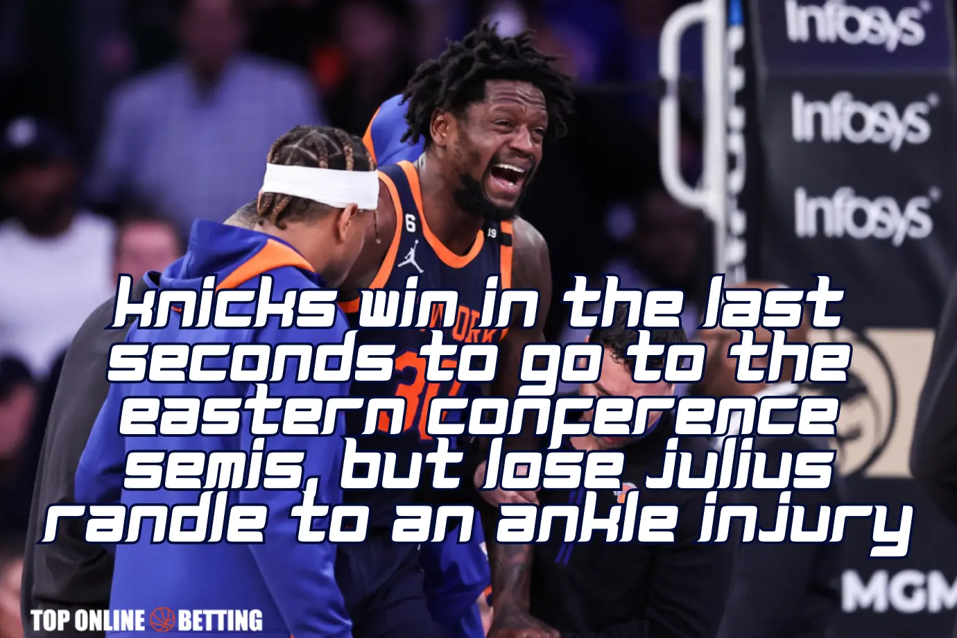 Knicks Win in the Last Seconds to Go to the Eastern Conference Semis, but Lose Julius Randle to an Ankle Injury