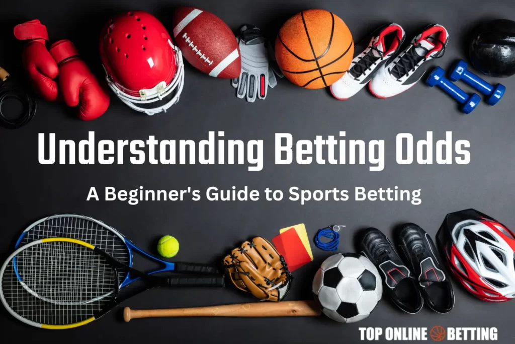 Understanding Betting Odds A Beginners Guide to Sports Betting