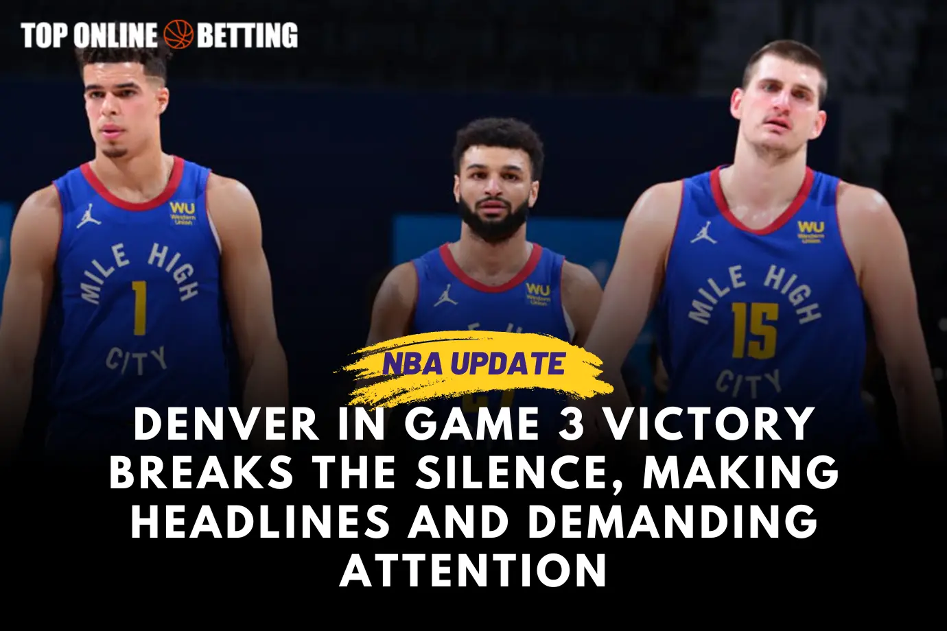 Denver in Game 3 Victory Breaks the Silence, Making Headlines and Demanding Attention