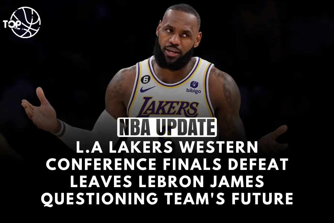 Los Angeles Lakers Western Conference Finals Defeat Leaves LeBron James Questioning Team's Future