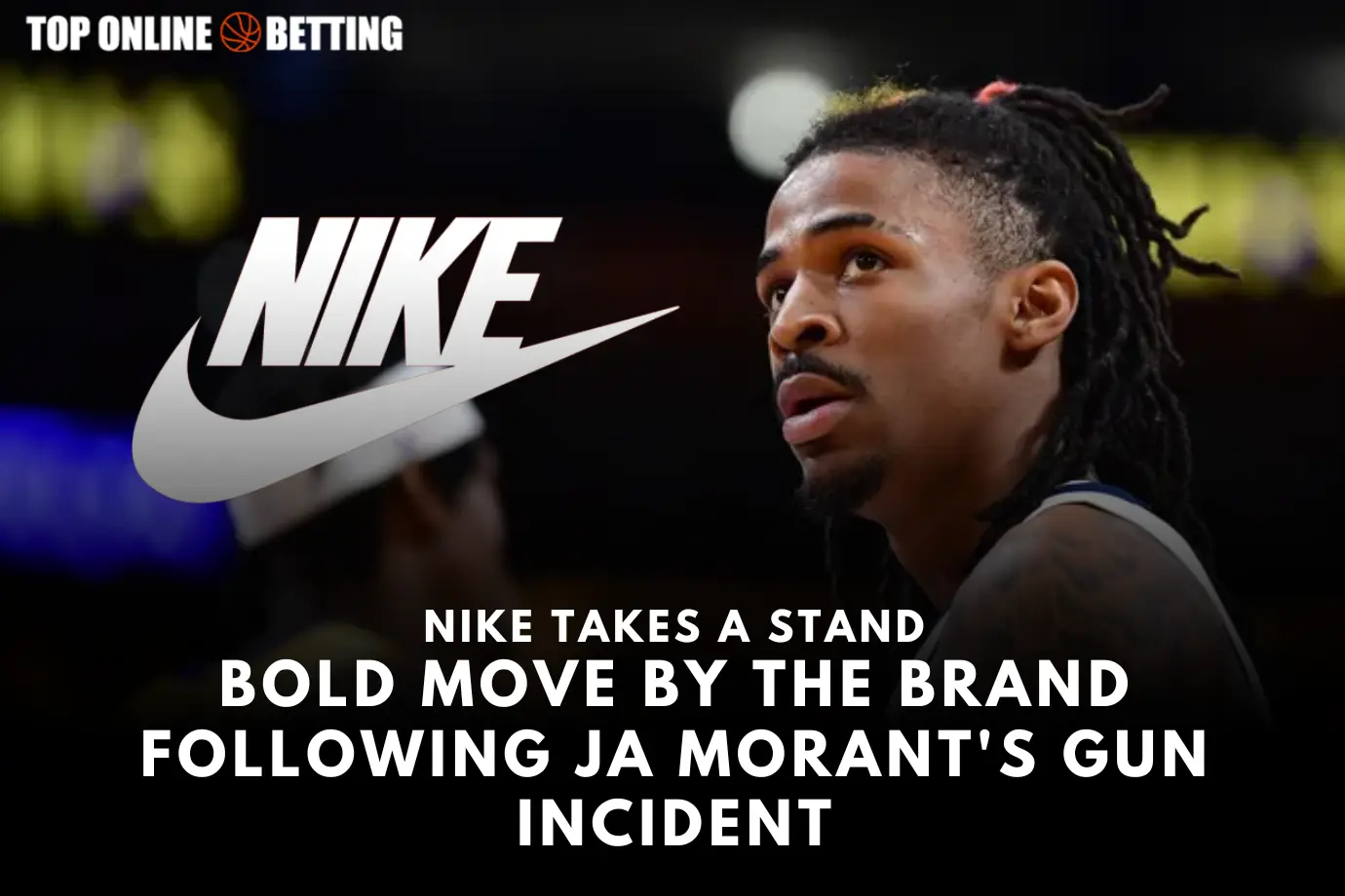 Nike Takes a Stand: Bold Move by the Brand Following Ja Morant's Gun Incident