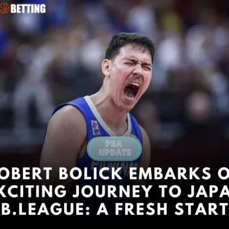 Robert Bolick Embarks on Exciting Journey to Japan B.League: A Fresh Start