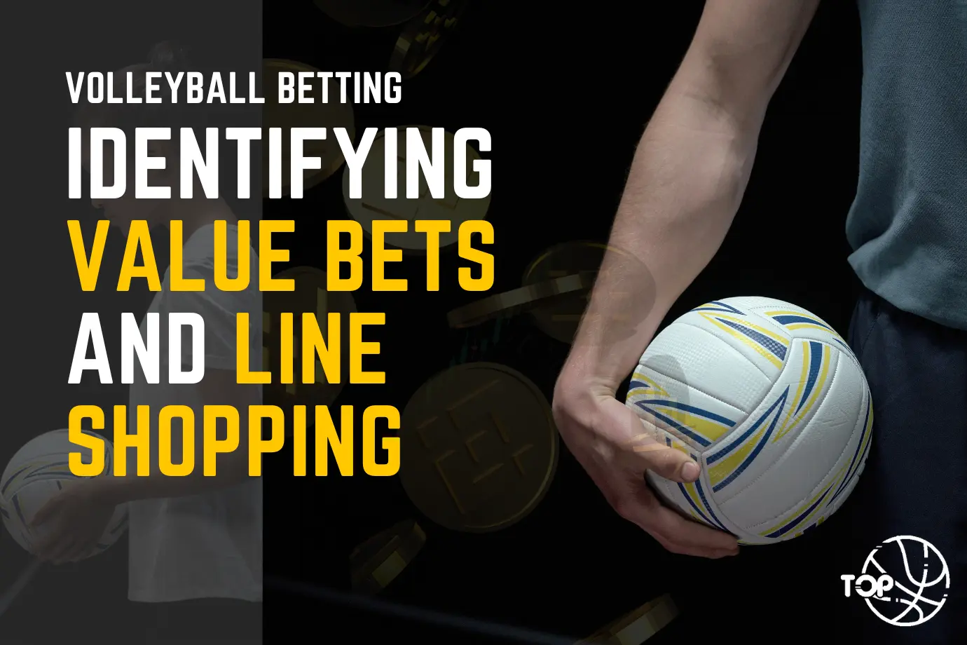 Volleyball Betting: Identifying Value Bets and Line Shopping