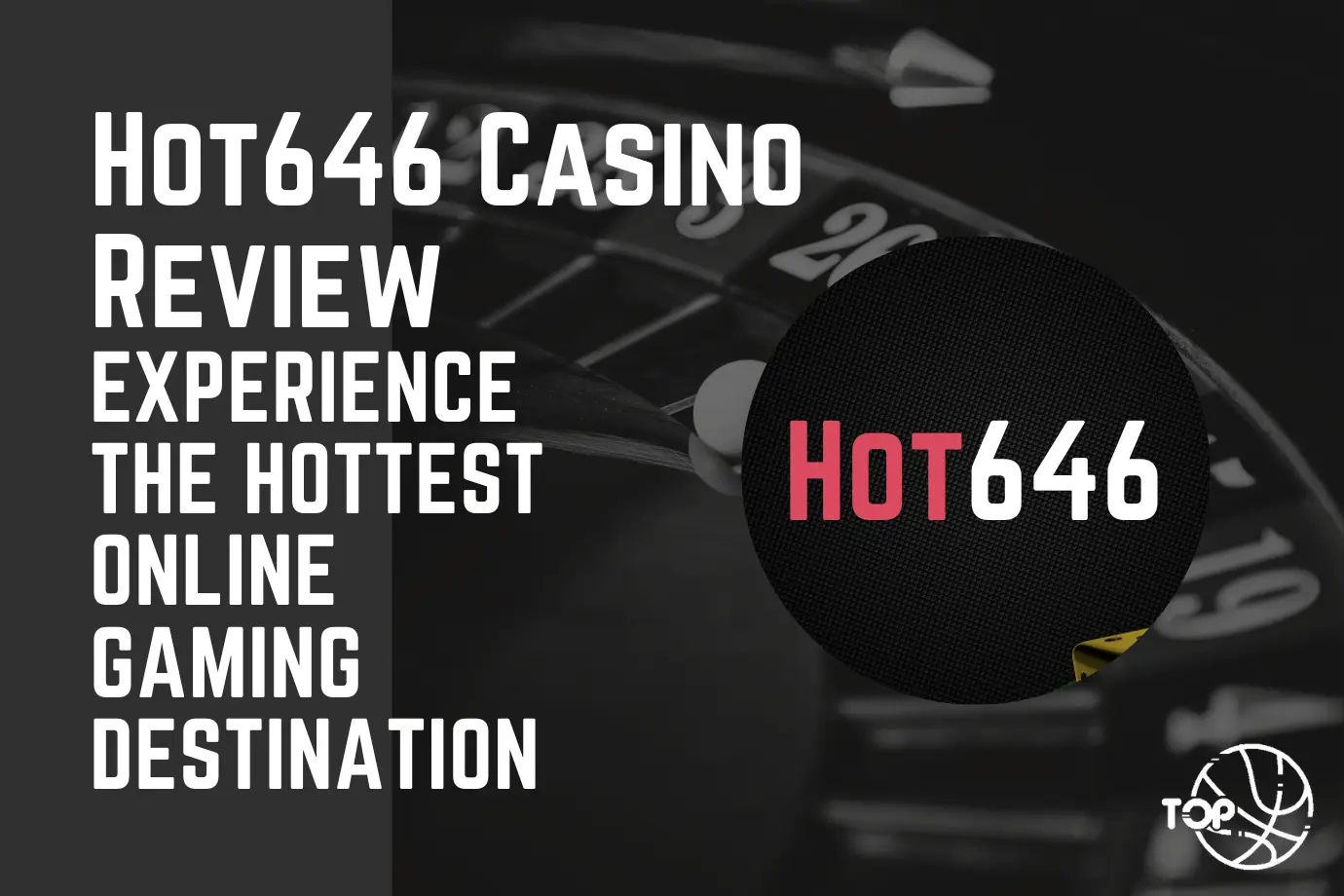 Hot646 Casino Review: Experience the Hottest Online Gaming Destination