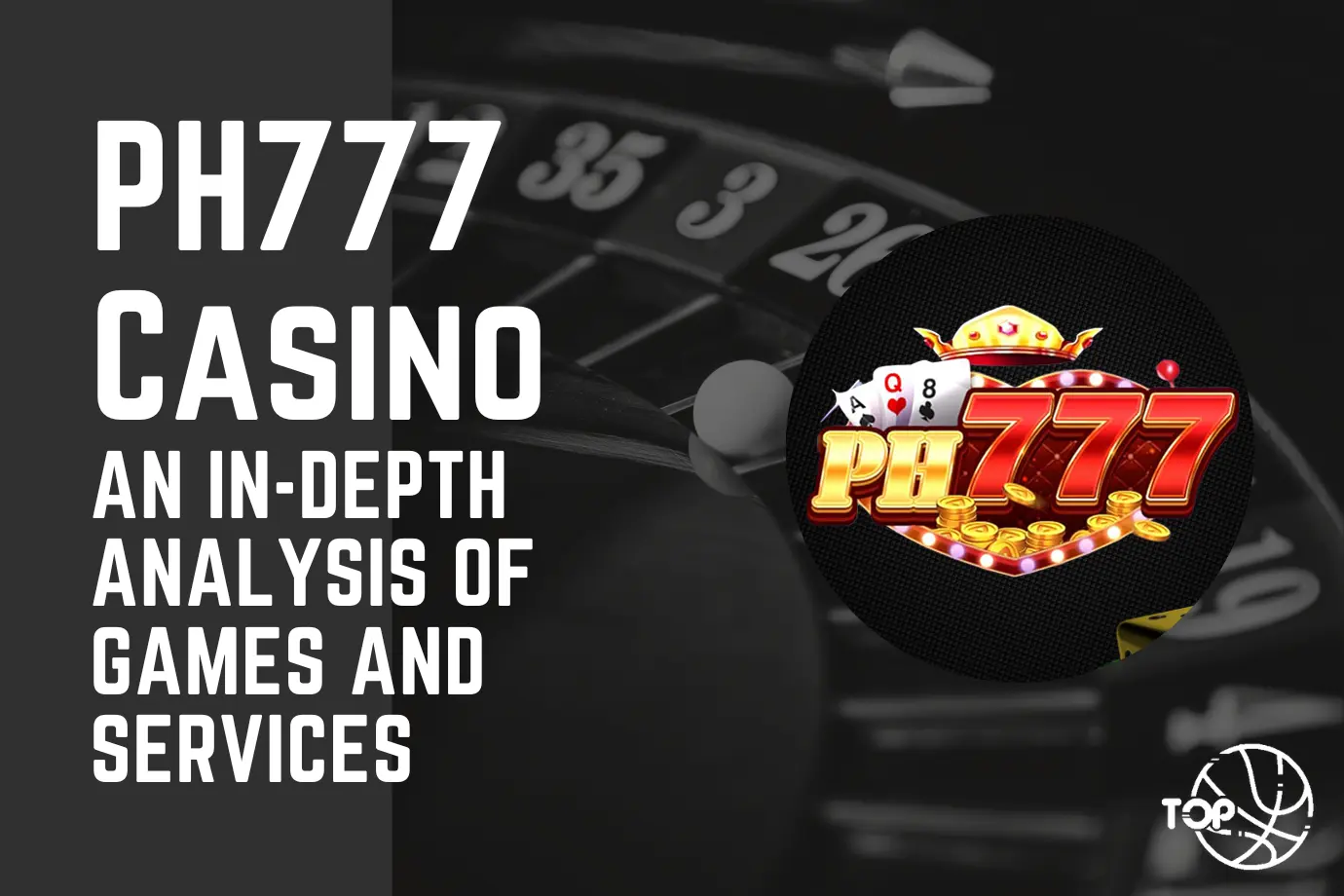 PH777 Casino: An In-Depth Analysis of Games and Services