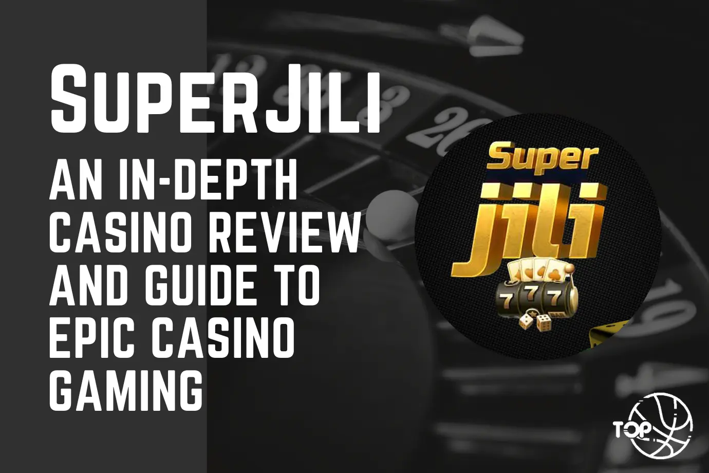 SuperJili: An In-Depth Casino Review and Guide to Epic Casino Gaming
