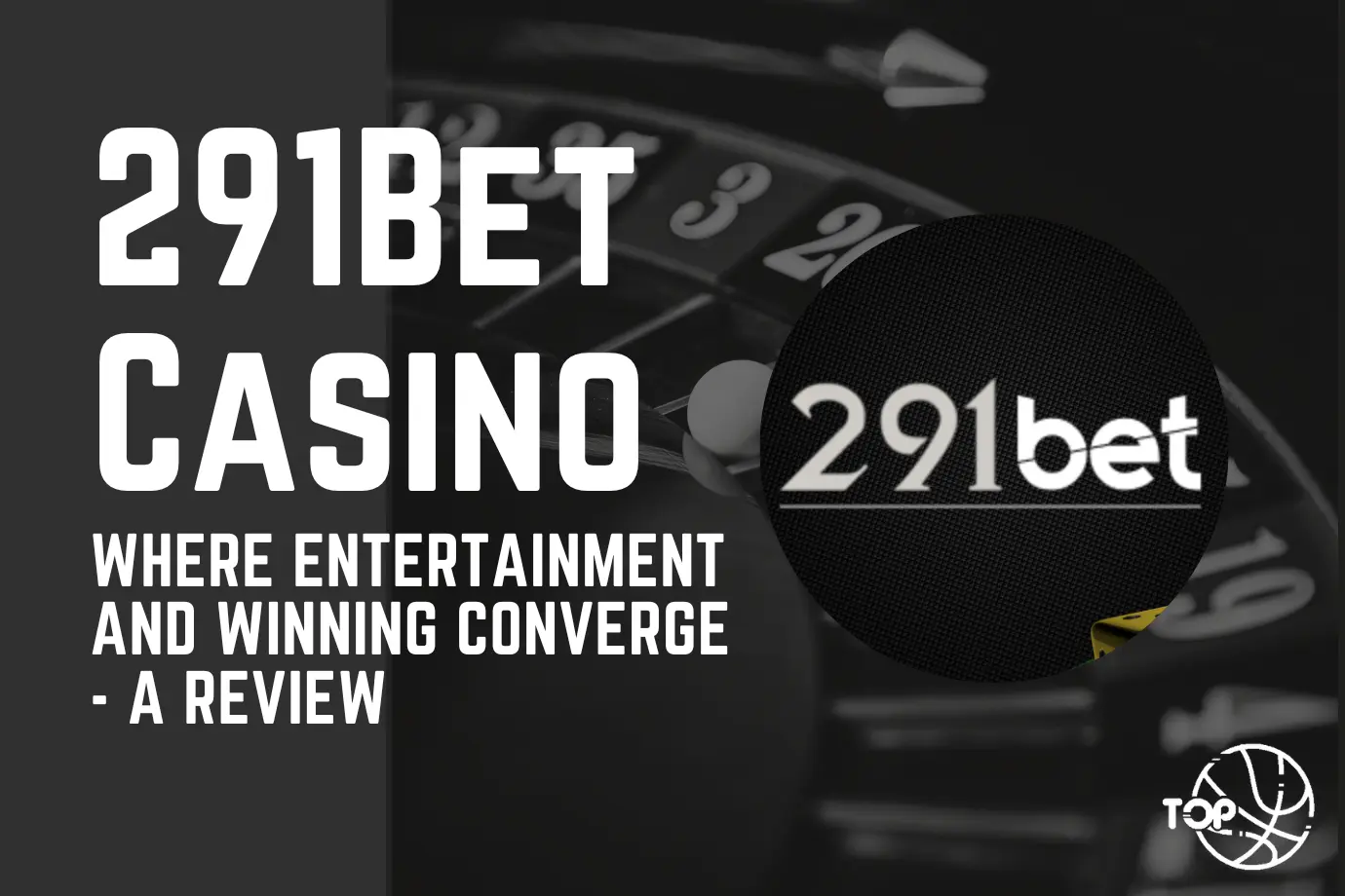291Bet Casino: Where Entertainment and Winning Converge - A Review