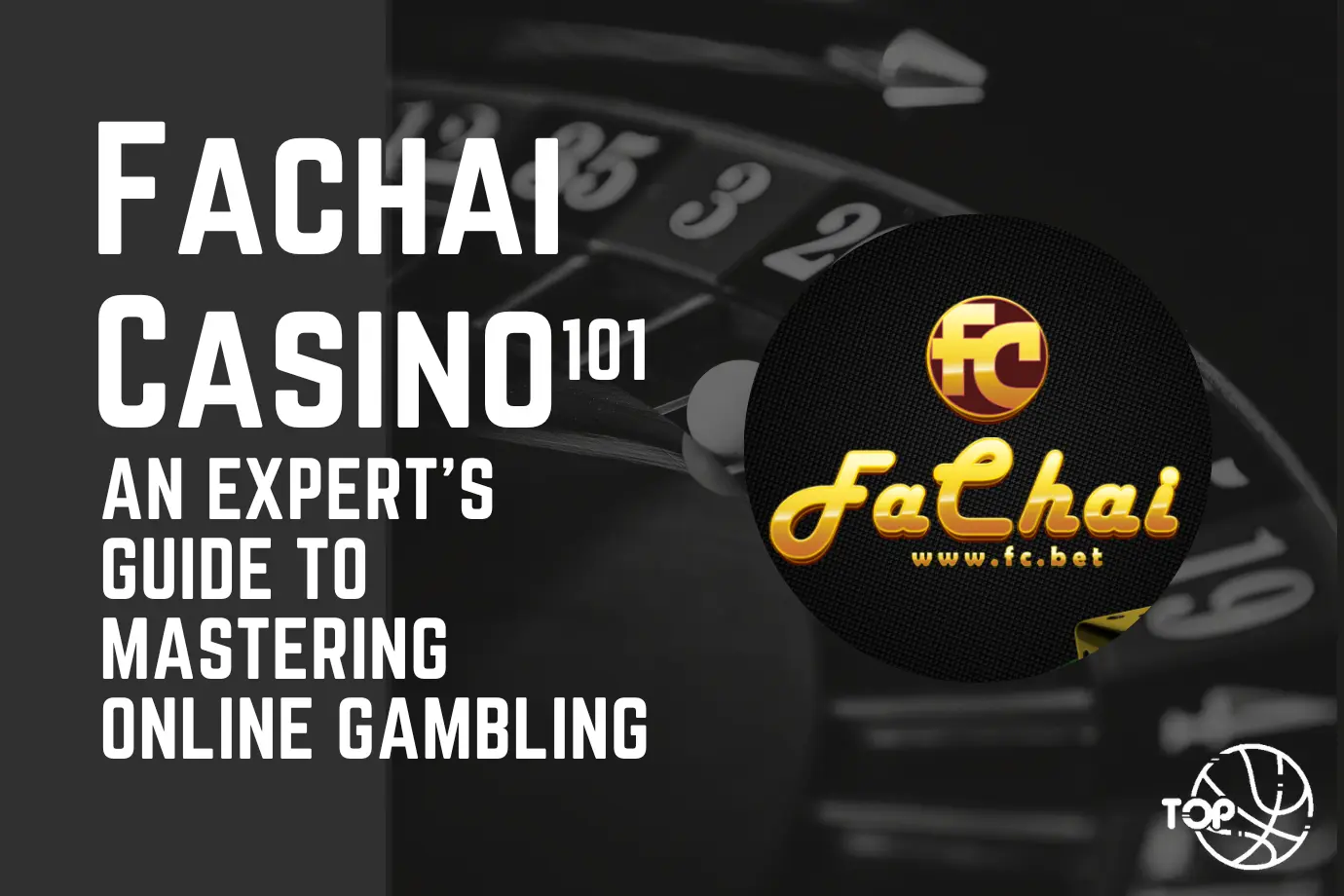 Fachai Casino 101: An Expert's Guide to Mastering Online Gambling