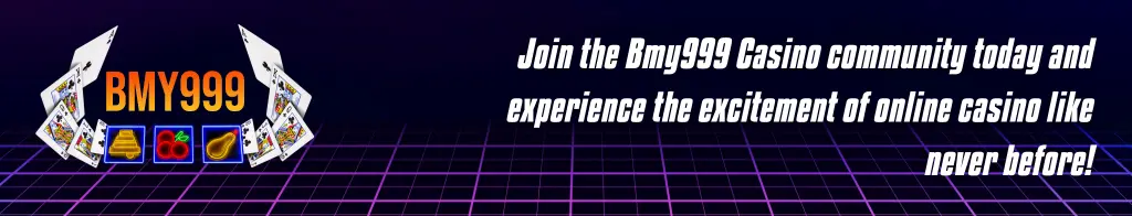 Join the Bmy999 Casino Community