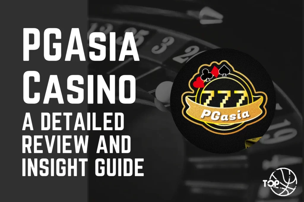 PGAsia Casino: A Detailed Review and Insight Guide