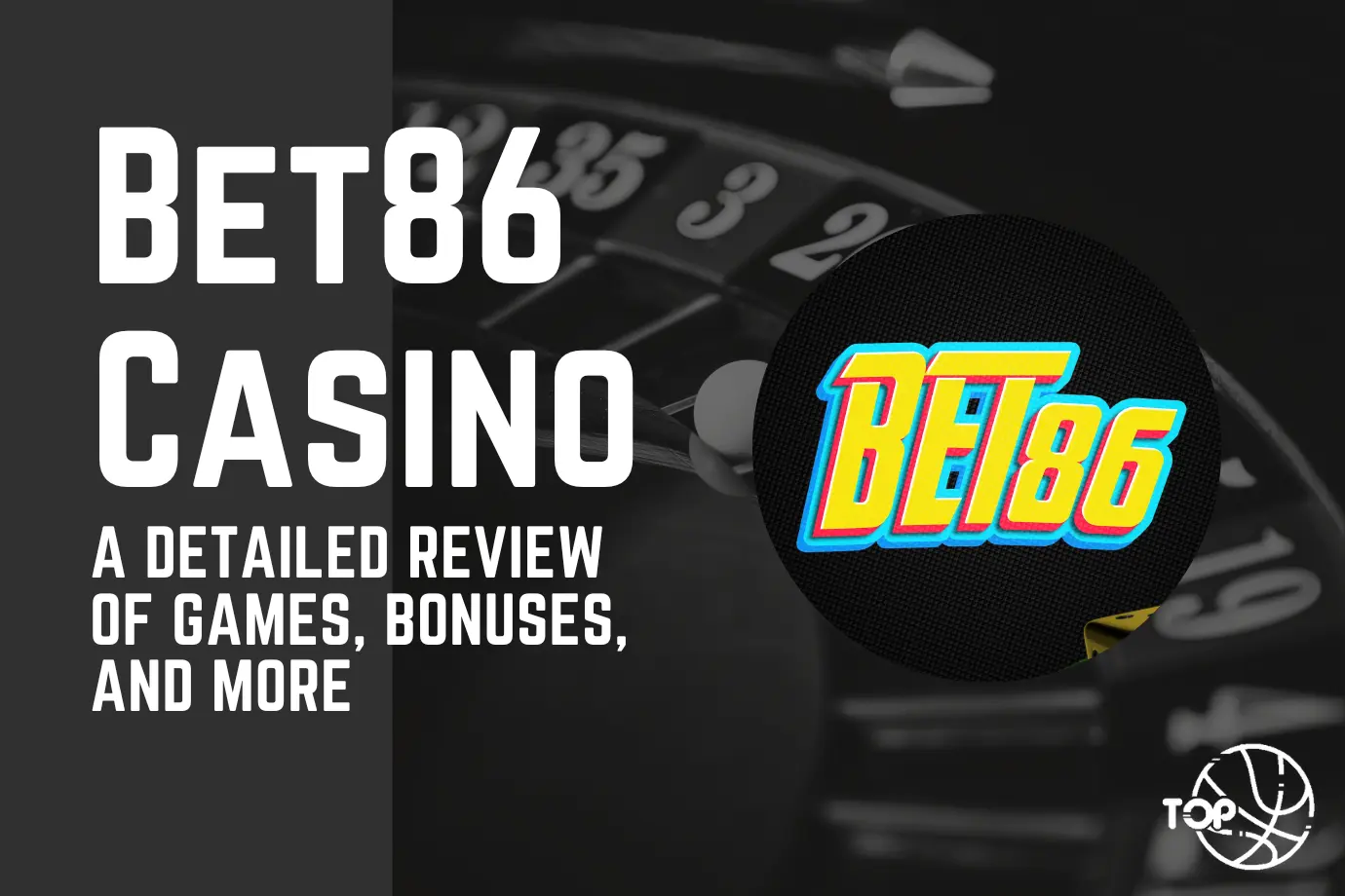 Bet86 Casino: A Detailed Review of Games, Bonuses, and More