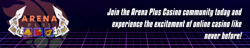 Join the Arena Plus Casino Community