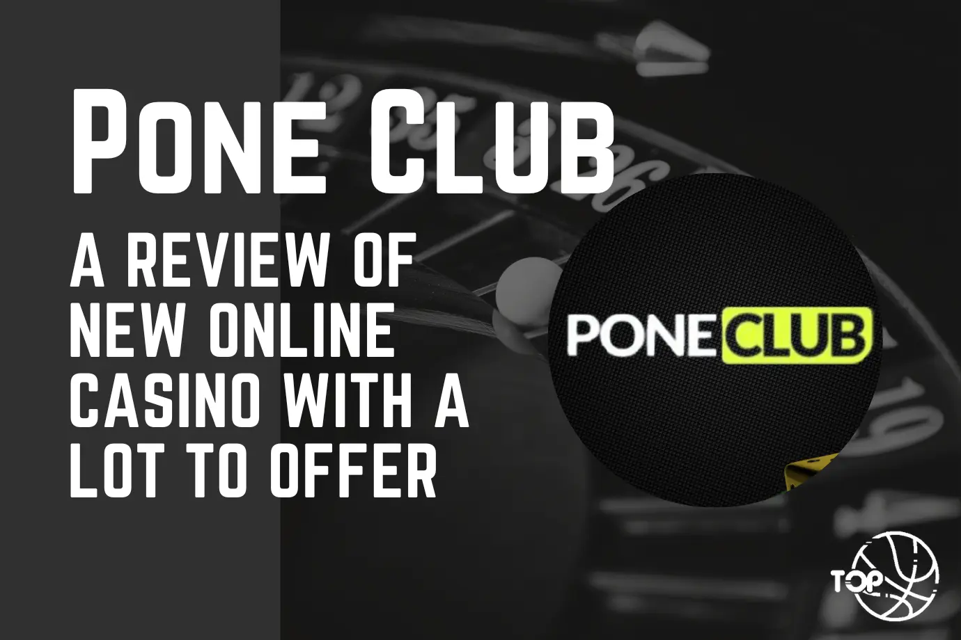 Pone Club: A Review of New Online Casino With a Lot to Offer