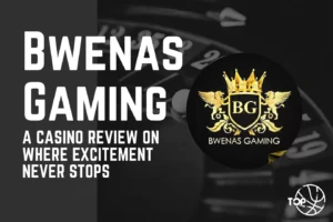 Bwenas Gaming Casino A Review on Where Excitement Never Stops