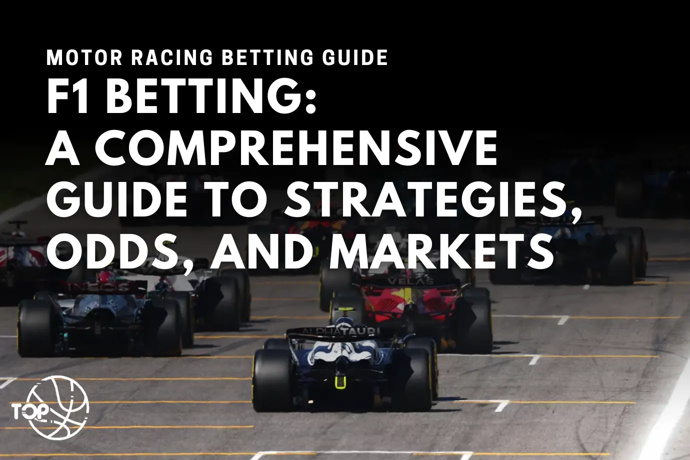 F1 Betting: A Comprehensive Guide to Strategies, Odds, and Markets