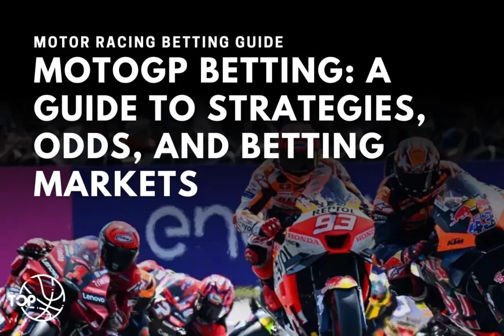 MotoGP Betting: A Guide to Strategies, Odds, and Betting Markets