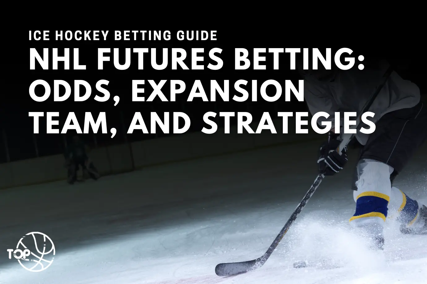 NHL Futures Betting: Odds, Expansion Team, and Strategies