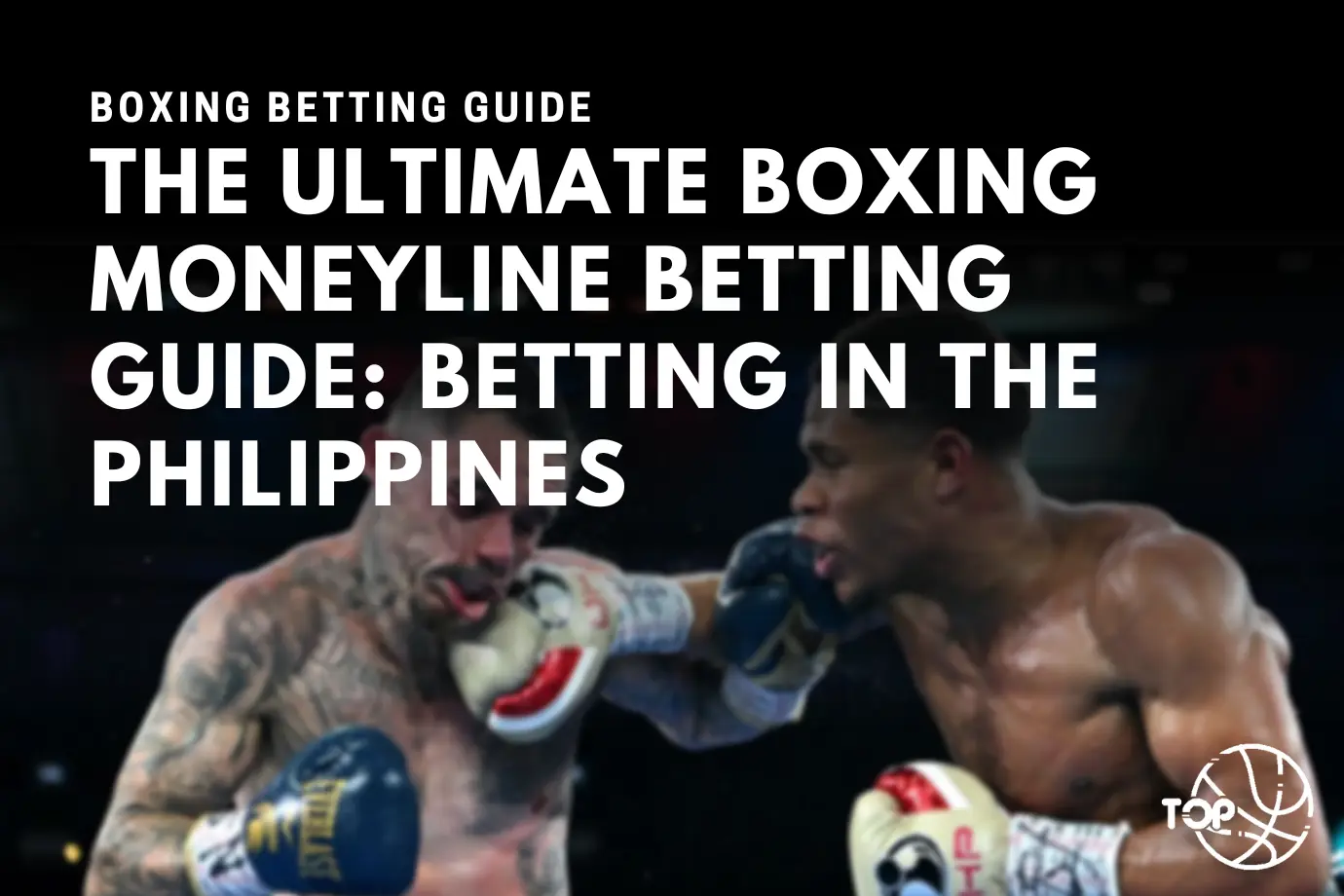 The Ultimate Boxing Moneyline Betting Guide: Betting in the Philippines