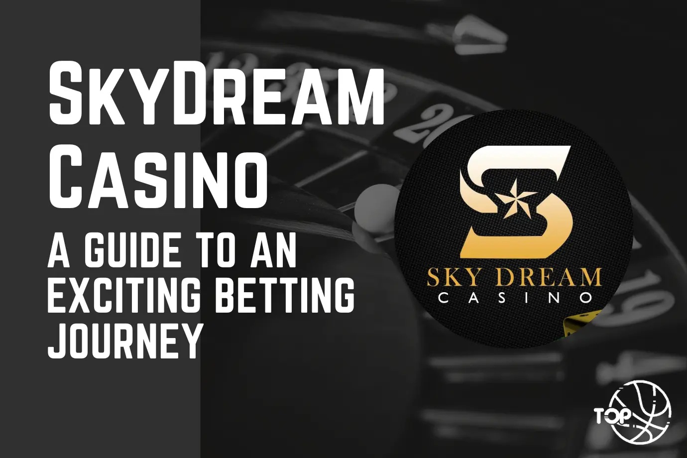 Skydream Casino A Guide to an Exciting Betting Journey