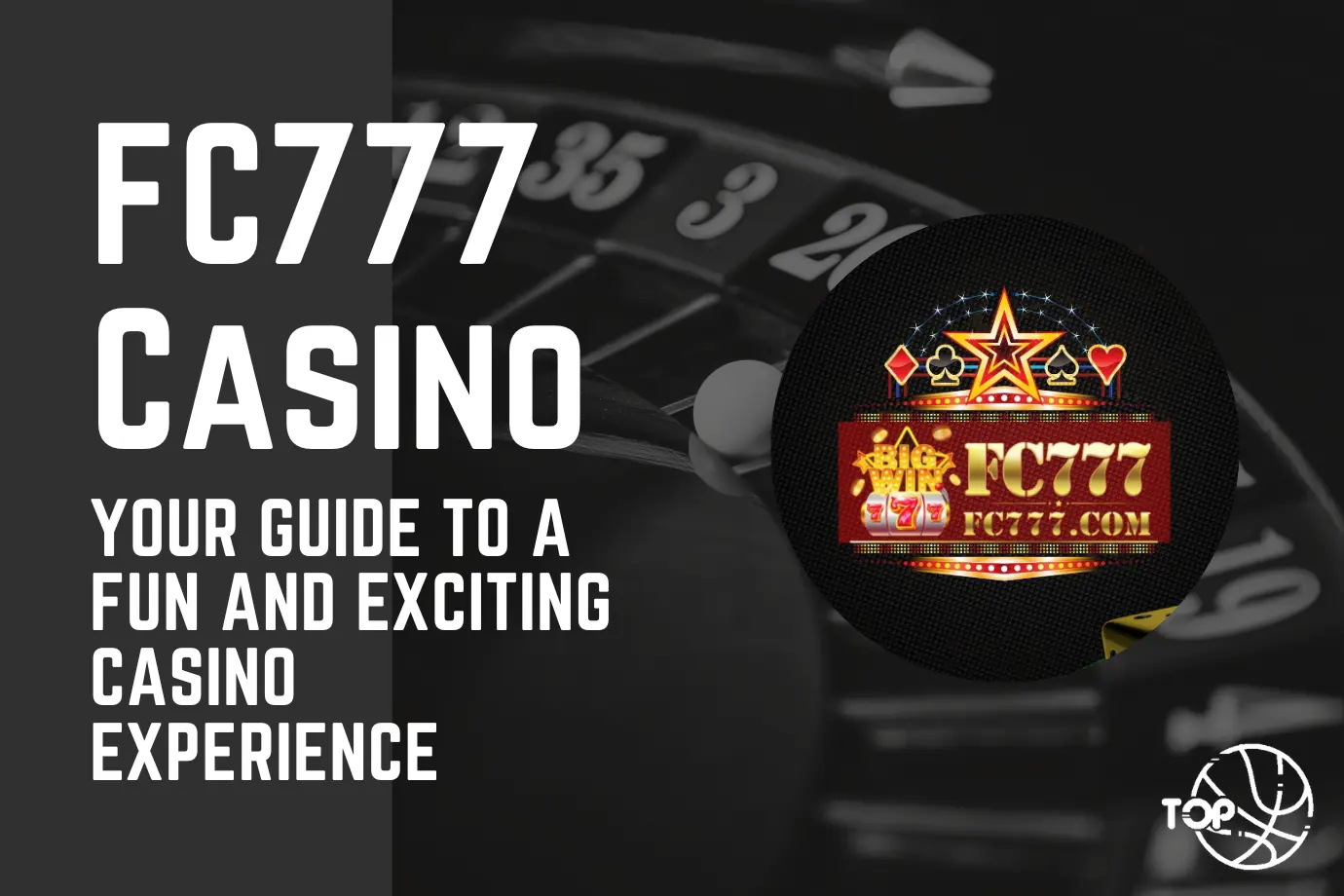 FC777 Casino: Your Guide to a Fun and Exciting Casino Experience