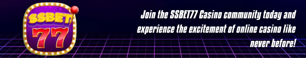 Join the SSBET77 Casino Community