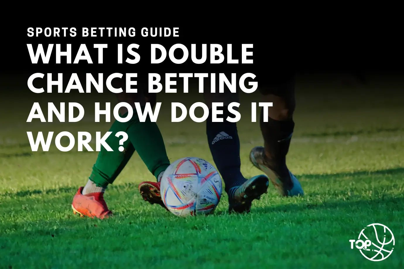 What is Double Chance Betting and How Does It Work?