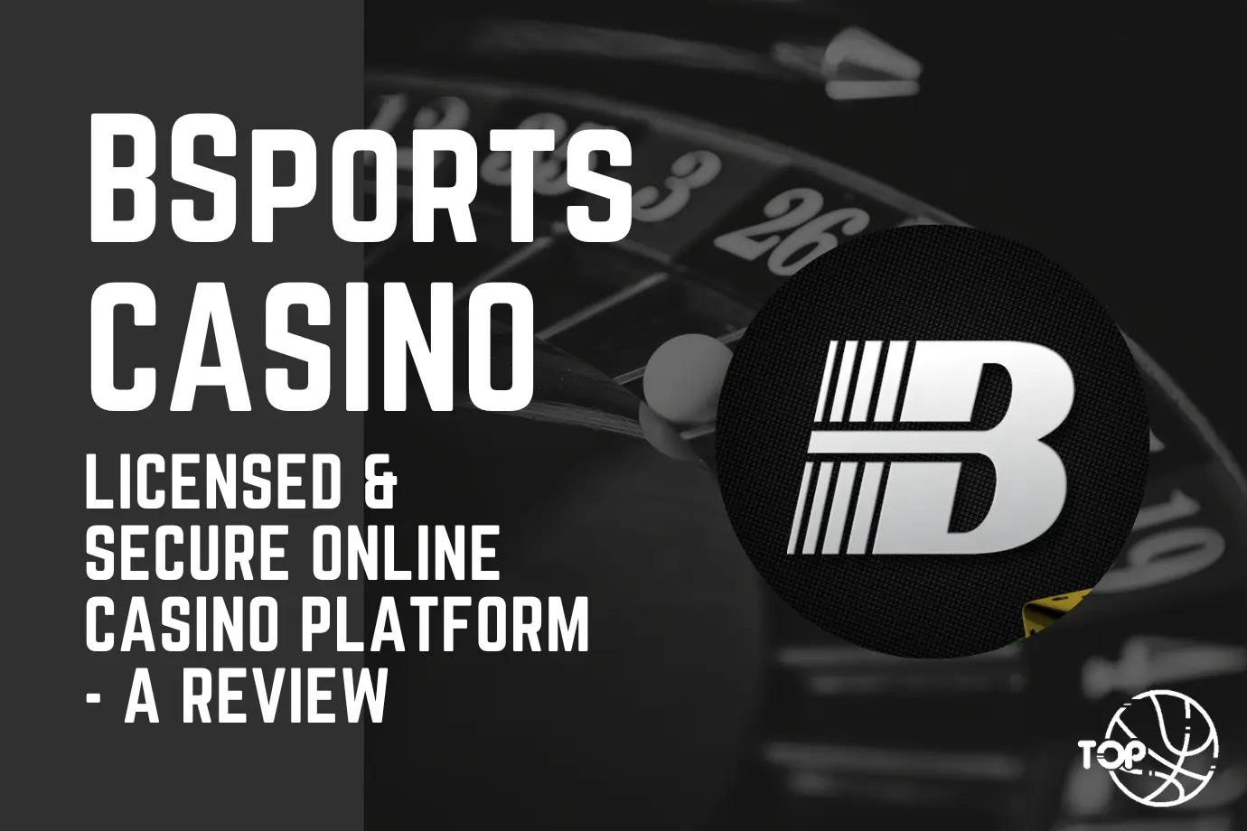 BSports: Licensed & Secure Online Casino Platform - A Review
