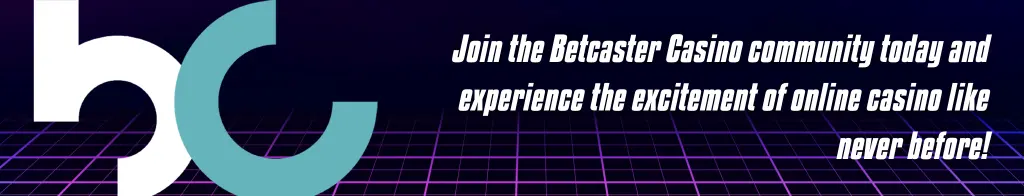 Join the Betcaster Casino community today