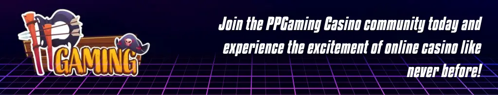 Join the PPGaming Casino community today